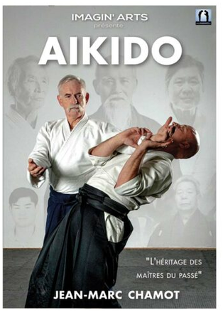 Aïkido : L'Héritage des Maîtres du Passé par Jean-Marc Chamot