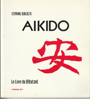 Couverture de l'ouvrage Aïkido : Le Livre du Débutant par Stéphane Benedetti